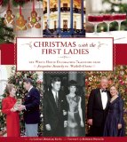 Christmas with the First Ladies The White House Decorating Tradition from Jacqueline Kennedy to Michelle Obama cover art