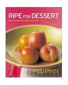 Ripe for Dessert 100 Outstanding Desserts with Fruit--Inside, Outside, Alongside 2003 9780066212463 Front Cover