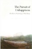 Pursuit of Unhappiness The Elusive Psychology of Well-Being