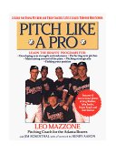 Pitch Like a Pro A Guide for Young Pitchers and Their Coaches, Little League Through High School cover art