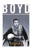 Boyd The Fighter Pilot Who Changed the Art of War  9780316881463 Front Cover
