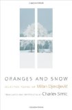 Oranges and Snow Selected Poems of Milan DjordjeviÄ‡  9780691142463 Front Cover
