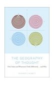 Geography of Thought How Asians and Westerners Think Differently... and Why cover art