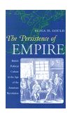 Persistence of Empire British Political Culture in the Age of the American Revolution cover art