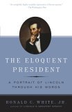 Eloquent President A Portrait of Lincoln Through His Words cover art