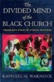 Divided Mind of the Black Church Theology, Piety, and Public Witness cover art