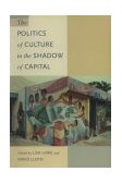 Politics of Culture in the Shadow of Capital  cover art