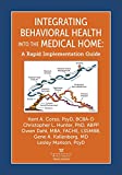 Integrating Behavioral Health into the Medical Home A Rapid Implementation Guide  9780996258463 Front Cover