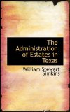 Administration of Estates in Texas 2009 9781103026463 Front Cover