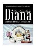 Diana an Illustrated Collection and Price Guide Porcelain Plates 2003 9781410744463 Front Cover