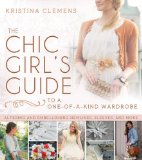 The Chic Girl's Guide to a One-of-a-Kind Wardrobe: Altering and Embellishing Sleeves, Hemlines, and More cover art