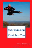 TAE KWON DO Just for You 2011 9781463780463 Front Cover