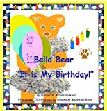Bella Bear It Is My Birthday 2012 9781478359463 Front Cover