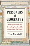Prisoners of Geography Ten Maps That Explain Everything about the World  9781501121463 Front Cover