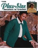Plus-Size Sweaters to Crochet 2004 9781574868463 Front Cover