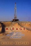 Mirage Power, Politics, and the Hidden History of Arabian Oil 2005 9781591023463 Front Cover