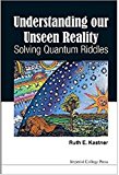 Understanding Our Unseen Reality Solving Quantum Riddles  9781783266463 Front Cover