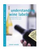 Understanding Wine Labels A Complete Guide to the Wine Labels of the World 2004 9781840008463 Front Cover