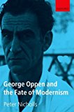 George Oppen and the Fate of Modernism 2013 9780199678464 Front Cover