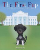 First Pup The Real Story of How Bo Got to the White House  9780312613464 Front Cover