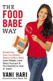 Food Babe Way Break Free from the Hidden Toxins in Your Food and Lose Weight, Look Years Younger, and Get Healthy in Just 21 Days!  9780316376464 Front Cover