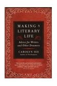 Making a Literary Life Advice for Writers and Other Dreamers cover art
