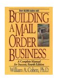 Building a Mail Order Business A Complete Manual for Success 4th 1996 Revised  9780471109464 Front Cover