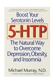 5-Htp The Natural Way to Overcome Depression, Obesity, and Insomnia 1999 9780553379464 Front Cover