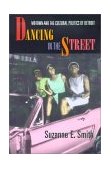 Dancing in the Street Motown and the Cultural Politics of Detroit