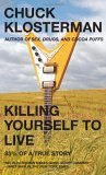 Killing Yourself to Live 85% of a True Story 2006 9780743264464 Front Cover