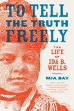 To Tell the Truth Freely The Life of Ida B. Wells cover art
