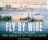 Fly by Wire: The Geese, the Glide, the "Miracle" on the Hudson 2009 9781400115464 Front Cover