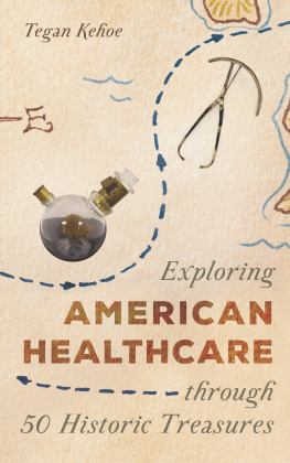 Exploring American Healthcare Through 50 Historic Treasures  9781538135464 Front Cover