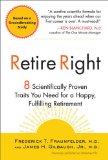 Retire Right 8 Scientifically Proven Traits You Need for a Happy, Fulfilling Retirement 2009 9781583333464 Front Cover