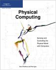 Physical Computing: Sensing and Controlling the Physical World with Computers  cover art