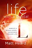 Life with a Capital L Embracing Your God-Given Humanity 2014 9781601424464 Front Cover