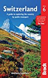 Switzerland A Guide to Exploring the Country by Public Transport 6th 9781784770464 Front Cover