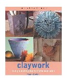 Claywork Using Modelling Clay for Home Decoration 2000 9781842151464 Front Cover