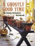 Ghostly Good Time The Family Halloween Handbook 2008 9781933231464 Front Cover