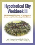Hypothetical City Workbook III Exercises and GIS Data to Accompany Urban Land Use Planning, Fifth Edition
