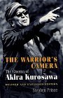Warrior&#39;s Camera The Cinema of Akira Kurosawa - Revised and Expanded Edition