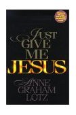 Just Give Me Jesus  9780849916465 Front Cover