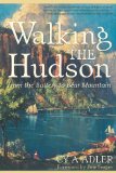 Walking the Hudson From Battery Park to West Point 2nd 2012 9780881509465 Front Cover
