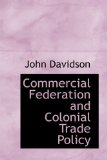 Commercial Federation and Colonial Trade Policy 2009 9781110428465 Front Cover