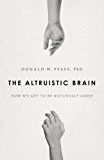 Altruistic Brain How We Are Naturally Good 2014 9780199377466 Front Cover