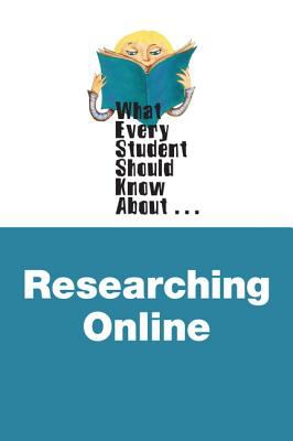 What Every Student Should Know about Researching Online  cover art