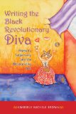 Writing the Black Revolutionary Diva Women's Subjectivity and the Decolonizing Text 2010 9780253222466 Front Cover