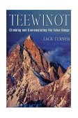 Teewinot Climbing and Contemplating the Teton Range  9780312284466 Front Cover