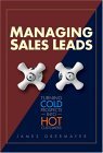 Managing Sales Leads Turning Cold Prospects into Hot Customers 2007 9780324205466 Front Cover