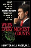 When Every Moment Counts What You Need to Know about Bioterrorism from the Senate's Only Doctor 2002 9780742522466 Front Cover